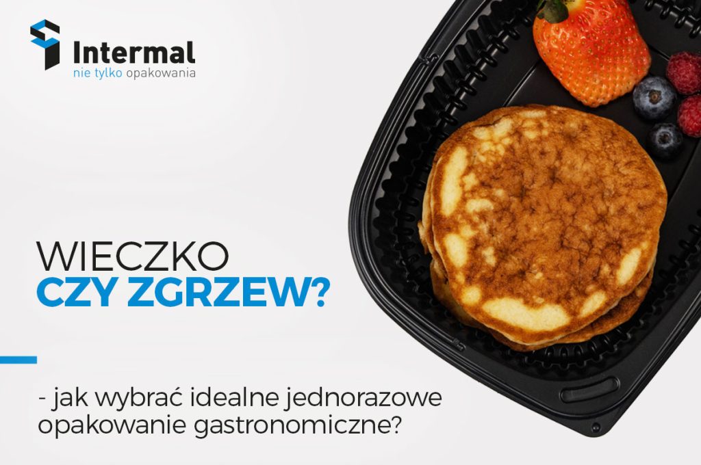 Wieczko czy zgrzew? – jak wybrać idealne jednorazowe opakowanie gastronomiczne?